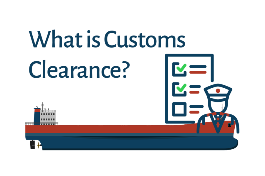 Graphic titled "What is Customs Clearance?" depicting a customs officer with a checklist standing in front of a large cargo ship, symbolizing the process of regulatory approval for goods entering a country.